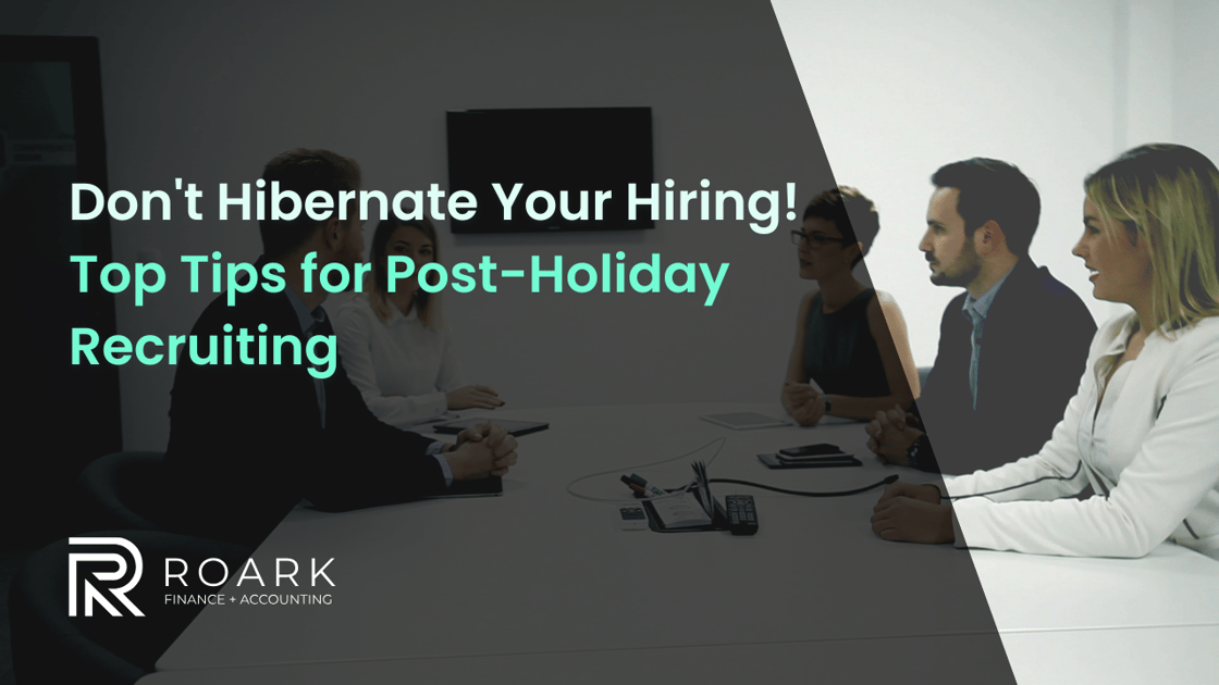 Don't Hibernate Your Hiring! Top Tips for Post-Holiday Recruiting